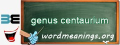 WordMeaning blackboard for genus centaurium